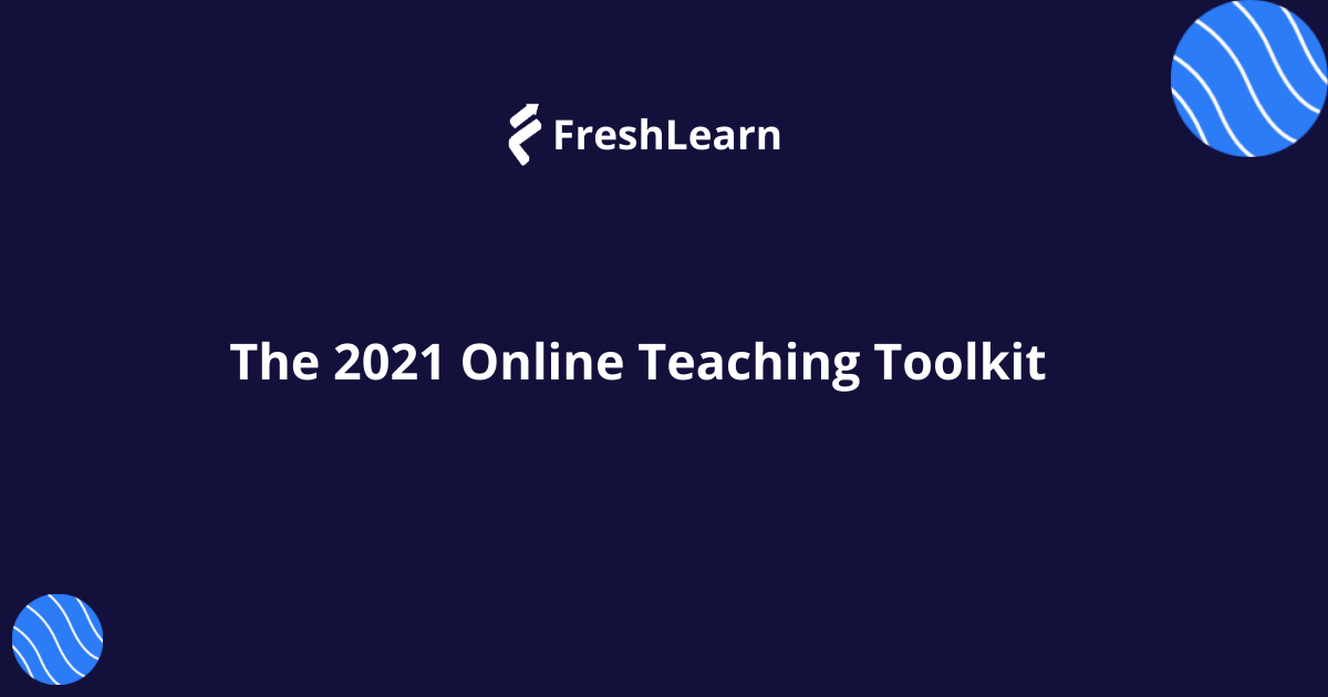 The 2021 Online Teaching Toolkit
